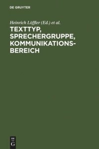 cover of the book Texttyp, Sprechergruppe, Kommunikationsbereich: Studien zur deutschen Sprache in Geschichte und Gegenwart. Festschrift für Hugo Steger zum 65. Geburtstag