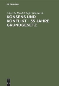 cover of the book Konsens und Konflikt - 35 Jahre Grundgesetz: Vorträge und Diskussionen einer Veranstaltung der Freien Universität Berlin vom 6. bis 8. Dezember 1984