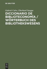 cover of the book Diccionario de Biblioteconomía: Incluye una selección de terminología bibliotecaria de Ciencias de la Información, Documentación, Bibliología, Reprografía, Educación e Informática; alemán-español, español-alemán