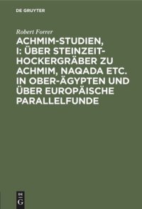 cover of the book Achmim-Studien, I: Über Steinzeit-Hockergräber zu Achmim, Naqada etc. in Ober-Ägypten und über europäische Parallelfunde