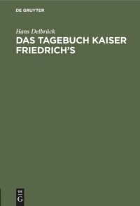 cover of the book Das Tagebuch Kaiser Friedrich's: Gustav Freytag über Kaiser Friedrich