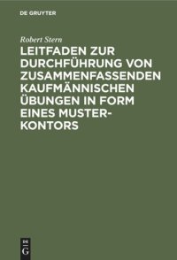 cover of the book Leitfaden zur Durchführung von zusammenfassenden kaufmännischen Übungen in Form eines Muster-Kontors