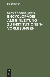 cover of the book Encyclopädie als Einleitung zu Institutionen-Vorlesungen