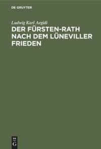 cover of the book Der Fürsten-Rath nach dem Lüneviller Frieden: Eine reichsrechtliche Abhandlung