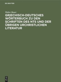 cover of the book Griechisch-Deutsches Wörterbuch zu den Schriften des NTs und der übrigen urchristlichen Literatur