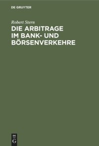 cover of the book Die Arbitrage im Bank- und Börsenverkehre