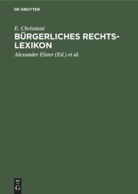 cover of the book Bürgerliches Rechts-Lexikon: (nach dem Bürgerlichen Gesetzbuch, dem Handelsgesetzbuch und sonstigen Reichs- und Landesgesetzen)