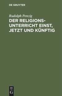 cover of the book Der Religionsunterricht einst, jetzt und künftig