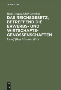 cover of the book Das Reichsgesetz, betreffend die Erwerbs- und Wirtschaftsgenossenschaften: Kommentar zum praktischen Gebrauch für Juristen und Genossenschaften