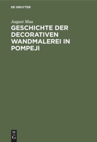 cover of the book Geschichte der decorativen Wandmalerei in Pompeji: Text