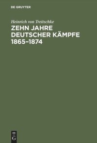 cover of the book Zehn Jahre deutscher Kämpfe 1865–1874: Schriften zur Tagespolitik