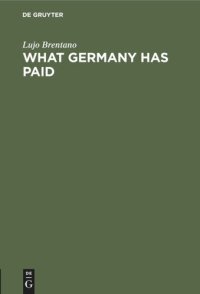 cover of the book What Germany has paid: Under the treaty of Versailles