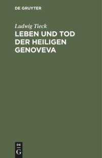 cover of the book Leben und Tod der heiligen Genoveva: Ein Trauerspiel