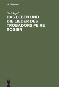 cover of the book Das Leben und die Lieder des Trobadors Peire Rogier