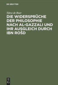 cover of the book Die Widersprüche der Philosophie nach al-Gazzali und ihr ausgleich durch Ibn Rošd