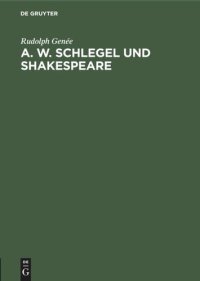 cover of the book A. W. Schlegel und Shakespeare: Ein Beitrag zur Würdigung der Schlegelschen Übersetzungen