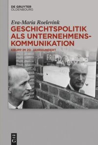 cover of the book Geschichtspolitik als Unternehmenskommunikation: Krupp im 20. Jahrhundert