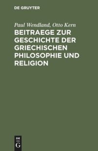 cover of the book Beitraege zur Geschichte der Griechischen Philosophie und Religion: [Hermann Diels zum 22. Dezember 1895]