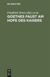 cover of the book Goethes Faust am Hofe des Kaisers: In drei Akten für die Bühne eingerichtet