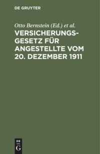 cover of the book Versicherungsgesetz für Angestellte vom 20. Dezember 1911: Textausgabe mit Erläuterungen und Sachregister