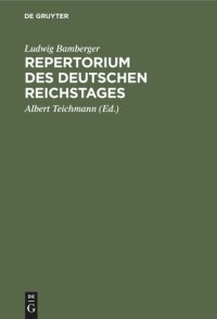 cover of the book Repertorium des deutschen Reichstages: Erste Legislatur Periode. Erste Session 1871