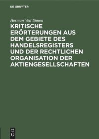 cover of the book Kritische Erörterungen aus dem Gebiete des Handelsregisters und der rechtlichen Organisation der Aktiengesellschaften