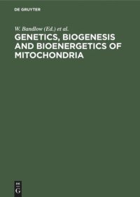 cover of the book Genetics, Biogenesis and Bioenergetics of Mitochondria: Proceedings of a Symposium held at the Genetisches Institut der Universität München, September 11–13, 1975