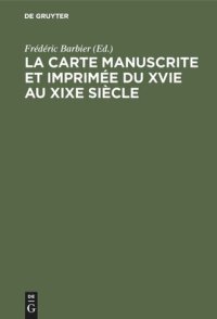 cover of the book La carte manuscrite et imprimée du XVIe au XIXe siècle