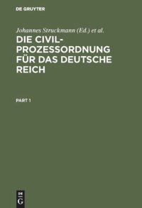 cover of the book Die Civilprozeßordnung für das Deutsche Reich: Nebst den auf den Civilprozeß bezügl. Bestimmungen des Gerichtsverfassungsgesetzes und den Einführungsgesetzen