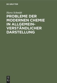 cover of the book Probleme der modernen Chemie in allgemeinverständlicher Darstellung: Plaudereien über Arbeiten von Aston, Curie, Fajans, Kossel, Paneth, Rutherford, Soddy und anderen Forschern