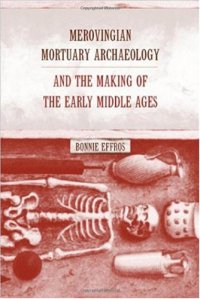 cover of the book Merovingian Mortuary Archaeology and the Making of the Early Middle Ages