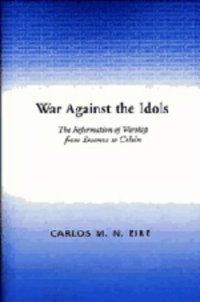 cover of the book War against the Idols: The Reformation of Worship from Erasmus to Calvin