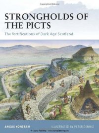 cover of the book Strongholds of the Picts: The fortifications of Dark Age Scotland 