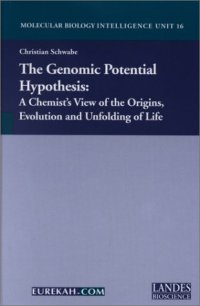 cover of the book The Genomic Potential Hypothesis : A Chemist's View of the Origins, Evolution and Unfolding of Life 