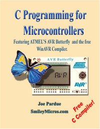 cover of the book C Programming for Microcontrollers Featuring ATMEL's AVR Butterfly and the free WinAVR Compiler