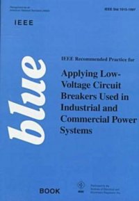 cover of the book IEEE Blue Book: IEEE Recommended Practice for Applying Low-Voltage Circuit Breakers Used in Industrial and Commercial Power Systems 