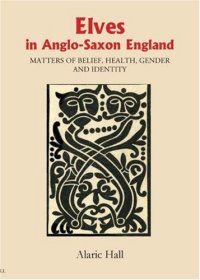 cover of the book Elves in Anglo-Saxon England: Matters of Belief, Health, Gender and Identity 