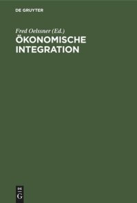 cover of the book Ökonomische Integration: Beiträge der DDR-Teilnehmer zum IV. Weltkongreß der Ökonomen