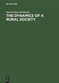 cover of the book The Dynamics of a Rural Society: A study of the Economic Structure in Bengal Villages