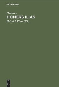 cover of the book Homers Ilias: Versuch einer Wiederherstellung des Urgedichtes vom Zorn des Achilleus