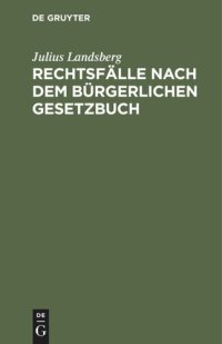 cover of the book Rechtsfälle nach dem Bürgerlichen Gesetzbuch: Mit §§-citaten für Übungen und Vorträge und zum Sebststudium