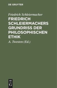 cover of the book Friedrich Schleiermachers Grundriß der philosophischen Ethik