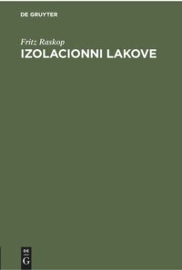 cover of the book Izolacionni lakove: Rǔkovodstvo za praktičesko izpolzuvane na sǔvremennite elektroizolacionni lakove v električeskite mašini, transformatorite i silnotokovite aparaturi