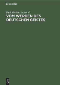 cover of the book Vom Werden des deutschen Geistes: Festgabe Gustav Ehrismann zum 8. Oktober 1925 dargebracht von Freunden und Schülern