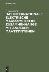 cover of the book Das internationale elektrische Maasssystem im Zusammenhange mit anderen Maasssystemen