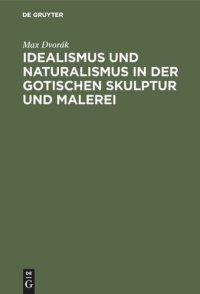 cover of the book Idealismus und Naturalismus in der gotischen Skulptur und Malerei