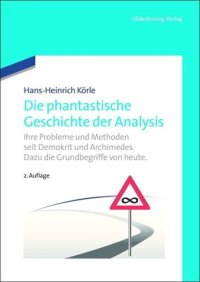 cover of the book Die phantastische Geschichte der Analysis: Ihre Probleme und Methoden seit Demokrit und Archimedes. Dazu die Grundbegriffe von heute.