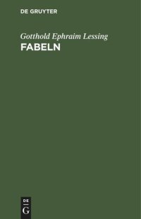 cover of the book Fabeln: Drei Bücher. Nebst Abhandlungen mit dieser Dichtungsart verwandten Inhalts