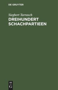 cover of the book Dreihundert Schachpartieen: Mit dem Bildnis und der Autobiographie des Verfassers