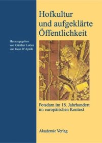 cover of the book Hofkultur und aufgeklärte Öffentlichkeit: Potsdam im 18. Jahrhundert im europäischen Kontext